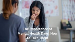 The Importance of Mental Health Days: How to Take Them