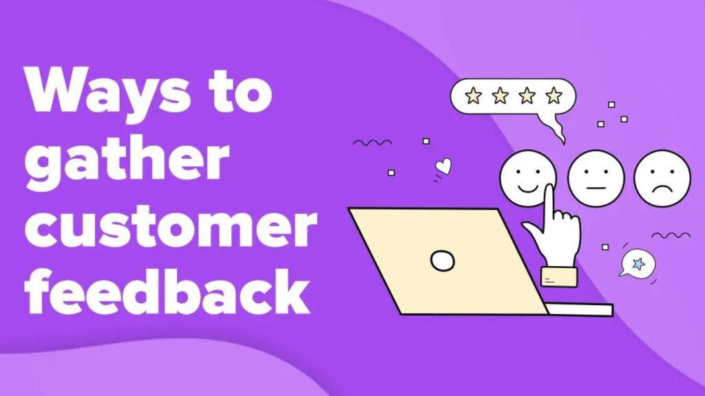 The Importance of Customer Feedback: How to Gather and Use It